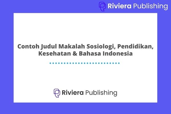 125 Contoh Judul Makalah Sosiologi Terbaru - Riviera Blog