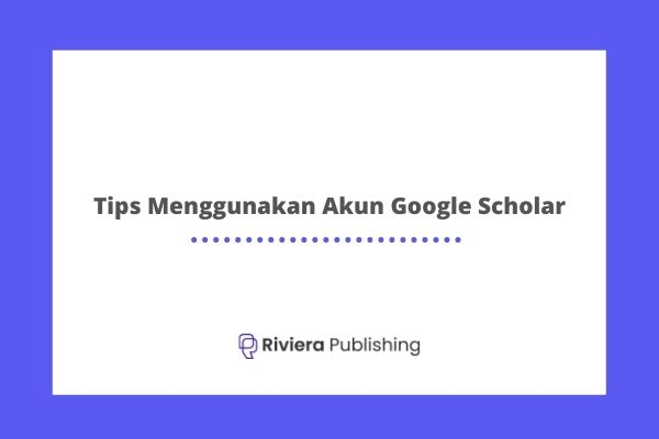 Tips Menggunakan Akun Google Scholar