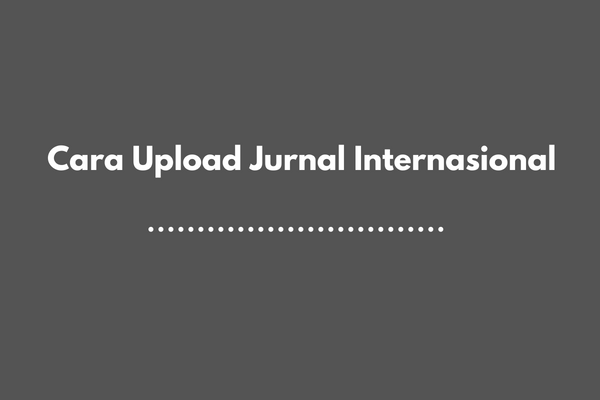 Cara Upload Jurnal Internasional
