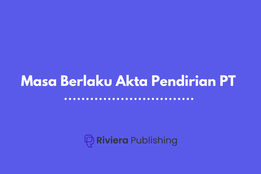 Masa Berlaku Akta Pendirian PT