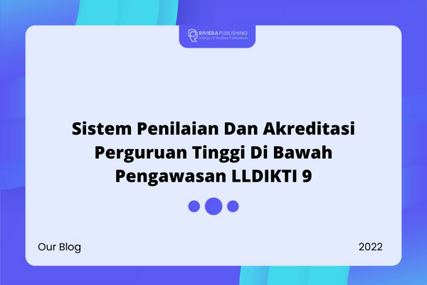 Sistem Penilaian Dan Akreditasi Perguruan Tinggi Di Bawah Pengawasan LLDIKTI 9