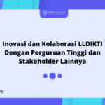 Inovasi dan Kolaborasi LLDIKTI Dengan Perguruan Tinggi dan Stakeholder Lainnya