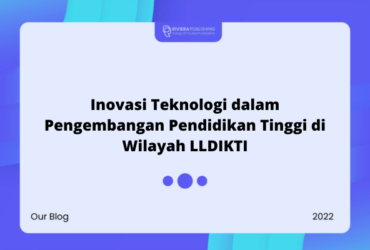 Inovasi Teknologi dalam Pengembangan Pendidikan Tinggi di Wilayah LLDIKTI