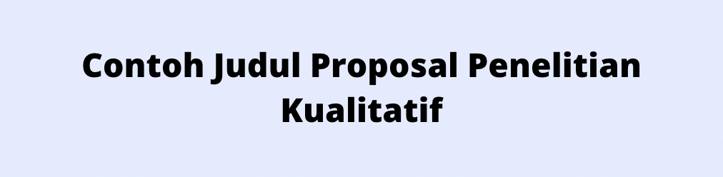 Contoh Judul Proposal Penelitian