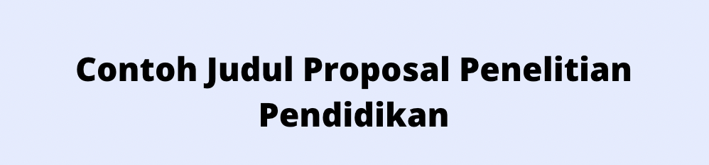 Contoh Judul Proposal Penelitian