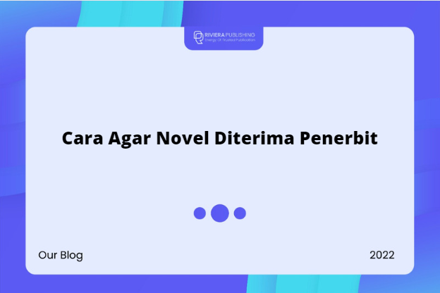 Cara Agar Novel Diterima Penerbit