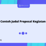 Contoh Judul Proposal Kegiatan