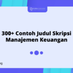 300+ Contoh Judul Skripsi Manajemen Keuangan