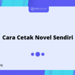 Cara Cetak Novel Sendiri