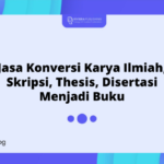 Jasa Konversi Karya Ilmiah, Skripsi, Thesis, Disertasi Menjadi Buku (Cepat & Murah)