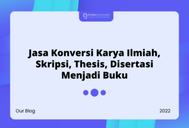 Jasa Konversi Karya Ilmiah, Skripsi, Thesis, Disertasi Menjadi Buku (Cepat & Murah)