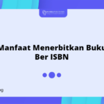 Manfaat Menerbitkan Buku Ber ISBN