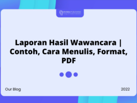 Laporan Hasil Wawancara | Contoh, Cara Menulis, Format, PDF