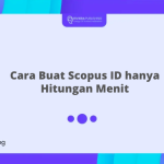 Cara Buat Scopus ID hanya Hitungan Menit