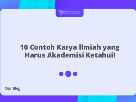 10 Contoh Karya llmiah yang Harus Akademisi Ketahui!