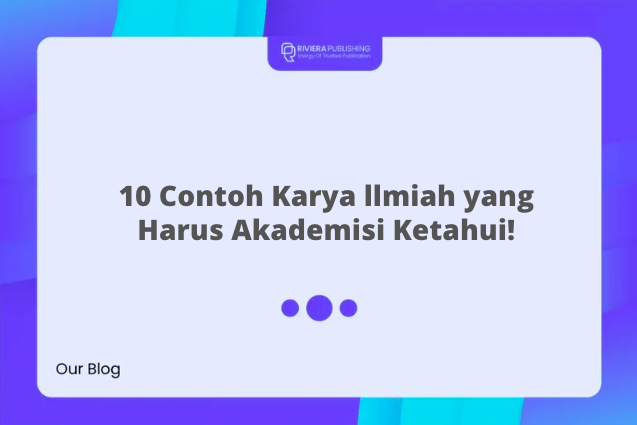 10 Contoh Karya llmiah yang Harus Akademisi Ketahui!