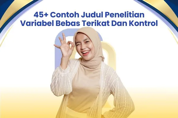 45+ Contoh Judul Penelitian Variabel Bebas Terikat Dan Kontrol