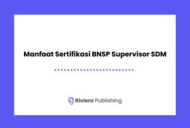 Manfaat Sertifikasi BNSP Supervisor SDM