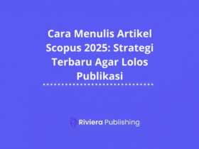 Cara Menulis Artikel Scopus 2025: Strategi Terbaru Agar Lolos Publikasi
