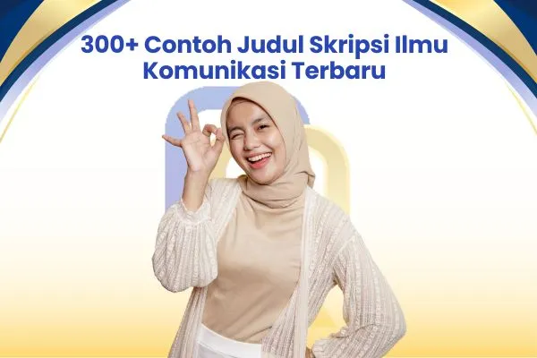 300+ Contoh Judul Skripsi Ilmu Komunikasi Terbaru