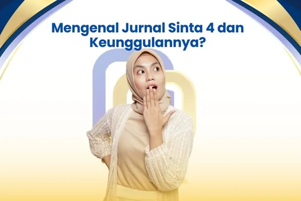 Mengenal Jurnal Sinta 4 dan Keunggulannya?