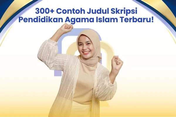 300+ Contoh Judul Skripsi Pendidikan Agama Islam Terbaru!