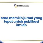 cara memilih jurnal yang tepat untuk publikasi ilmiah