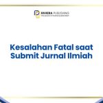 Kesalahan Fatal saat Submit Jurnal Ilmiah