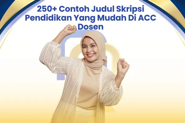 250+Contoh Judul Skripsi Pendidikan Yang Mudah Di ACC Dosen